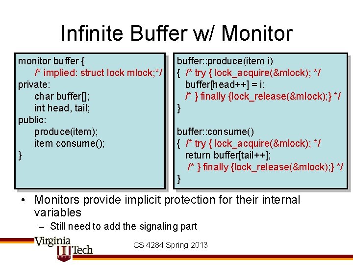 Infinite Buffer w/ Monitor monitor buffer { /* implied: struct lock mlock; */ private: