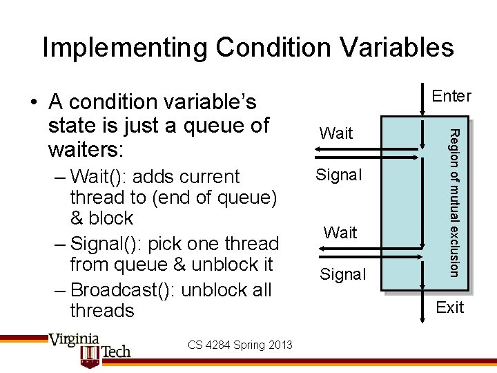 Implementing Condition Variables – Wait(): adds current thread to (end of queue) & block