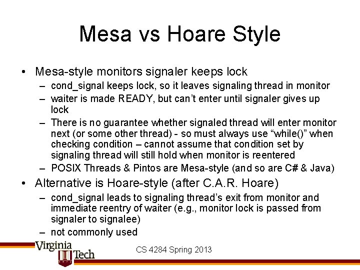 Mesa vs Hoare Style • Mesa-style monitors signaler keeps lock – cond_signal keeps lock,