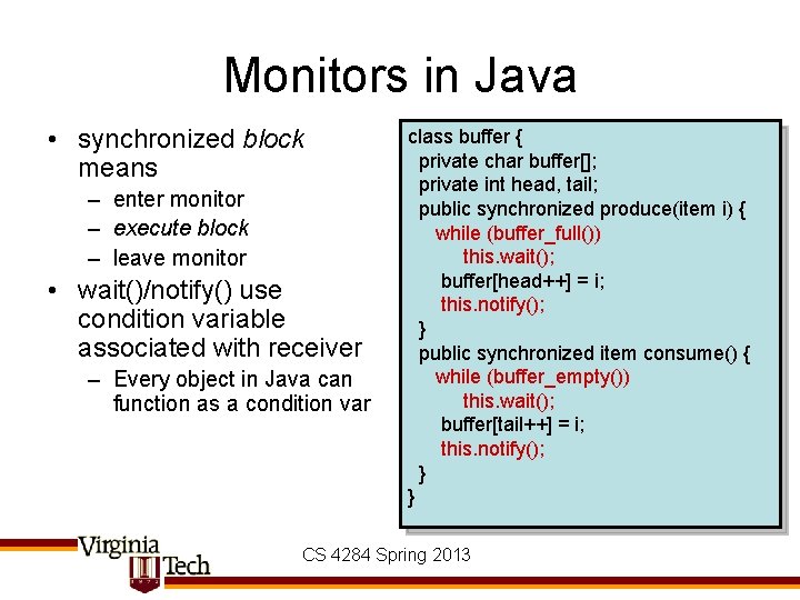 Monitors in Java • synchronized block means – enter monitor – execute block –