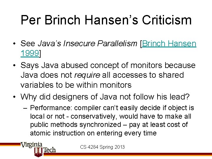Per Brinch Hansen’s Criticism • See Java’s Insecure Parallelism [Brinch Hansen 1999] • Says
