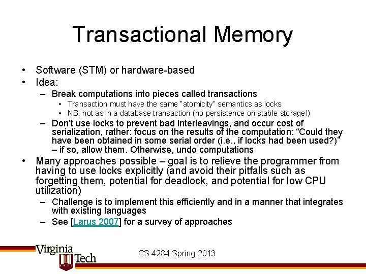 Transactional Memory • Software (STM) or hardware-based • Idea: – Break computations into pieces