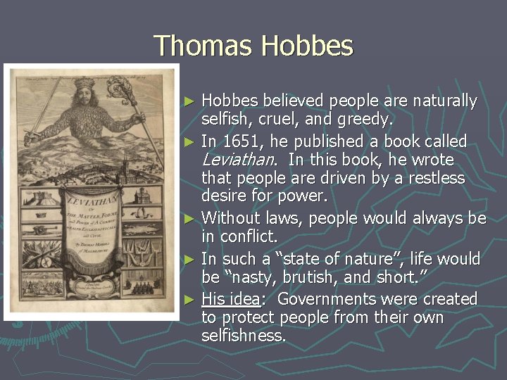 Thomas Hobbes believed people are naturally selfish, cruel, and greedy. ► In 1651, he