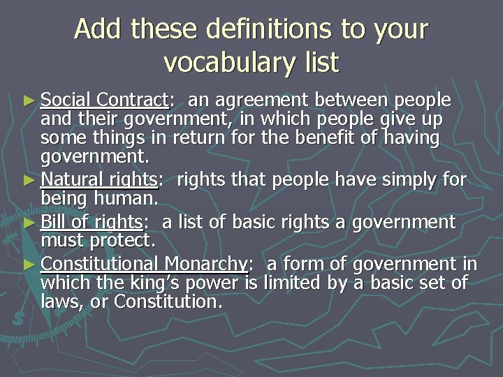Add these definitions to your vocabulary list ► Social Contract: an agreement between people