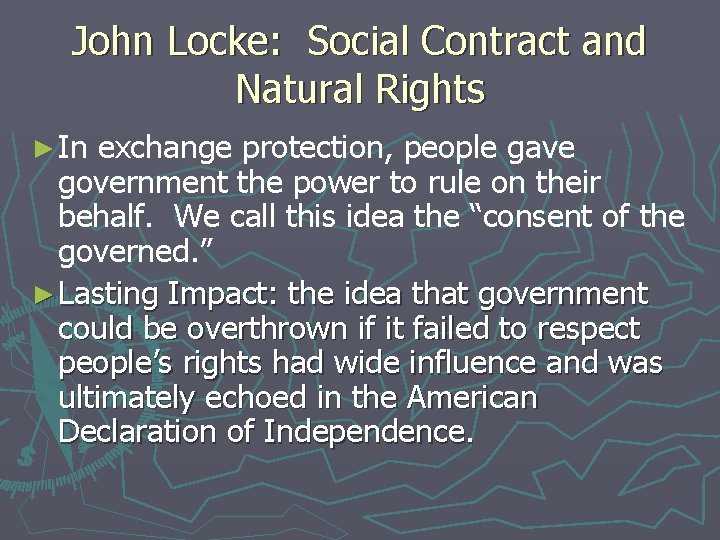 John Locke: Social Contract and Natural Rights ► In exchange protection, people gave government