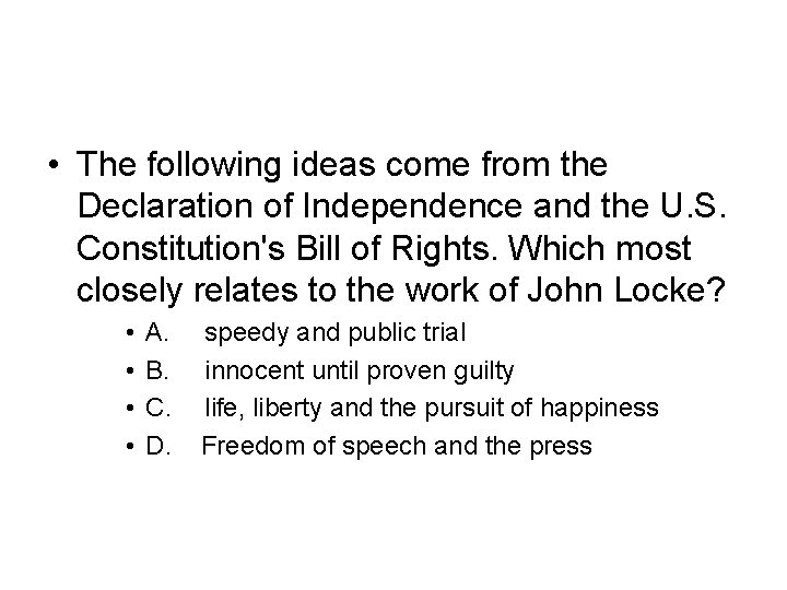  • The following ideas come from the Declaration of Independence and the U.