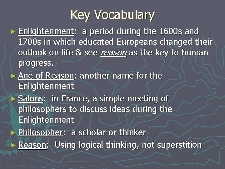 Key Vocabulary ► Enlightenment: a period during the 1600 s and 1700 s in