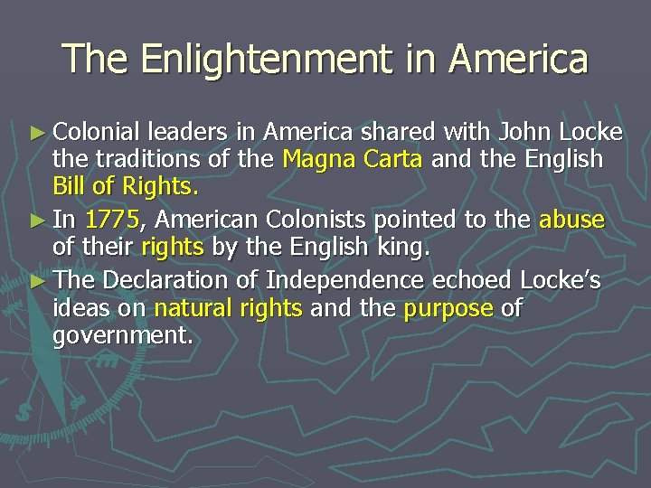 The Enlightenment in America ► Colonial leaders in America shared with John Locke the