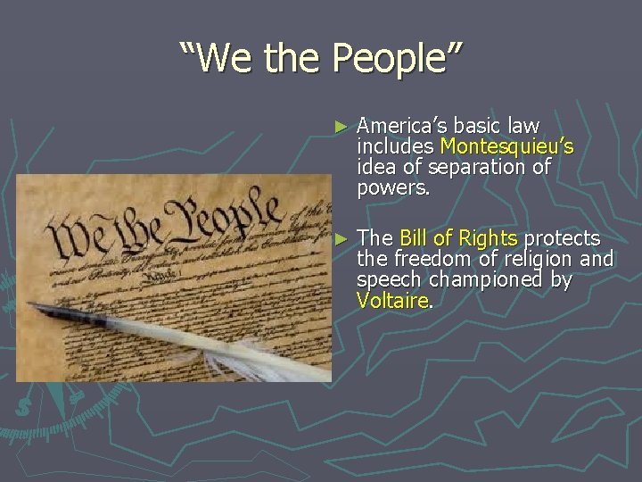 “We the People” ► America’s basic law includes Montesquieu’s idea of separation of powers.