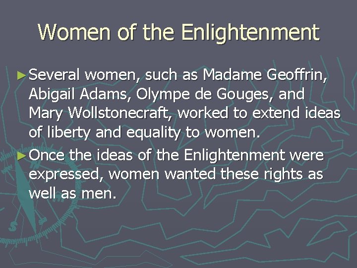 Women of the Enlightenment ► Several women, such as Madame Geoffrin, Abigail Adams, Olympe