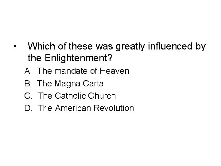  • Which of these was greatly influenced by the Enlightenment? A. B. C.