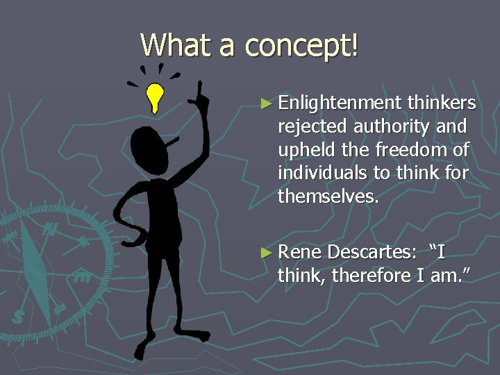 What a concept! ► Enlightenment thinkers rejected authority and upheld the freedom of individuals