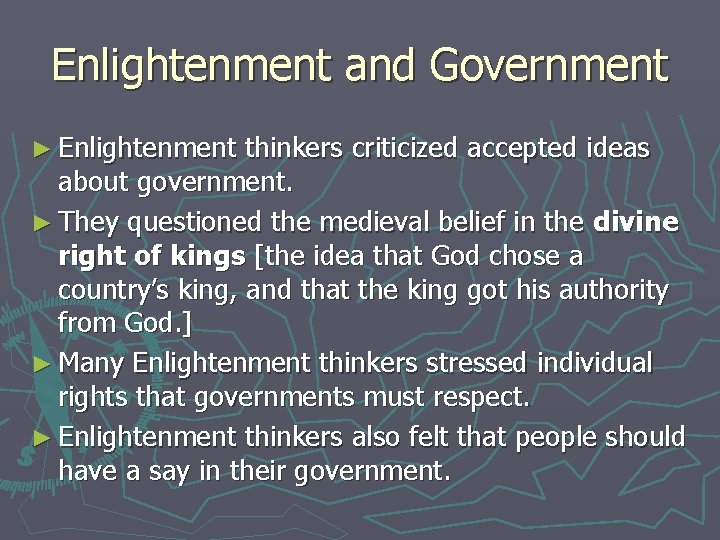 Enlightenment and Government ► Enlightenment thinkers criticized accepted ideas about government. ► They questioned