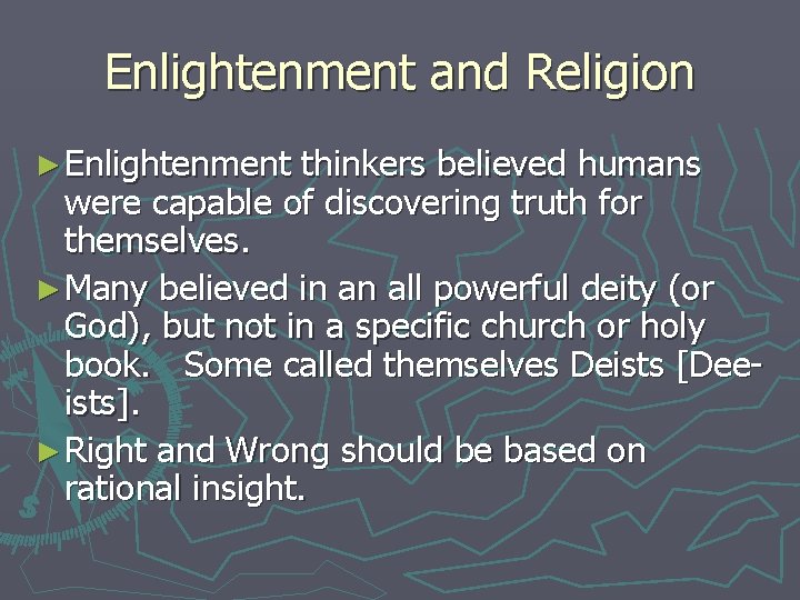 Enlightenment and Religion ► Enlightenment thinkers believed humans were capable of discovering truth for