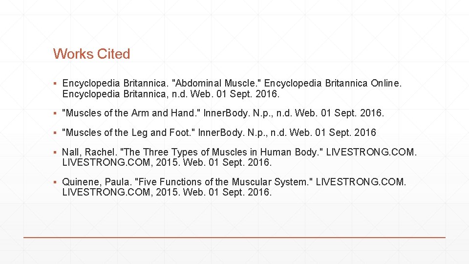 Works Cited ▪ Encyclopedia Britannica. "Abdominal Muscle. " Encyclopedia Britannica Online. Encyclopedia Britannica, n.