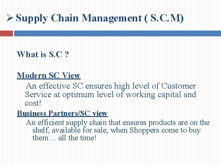 Ø Supply Chain Management ( S. C. M) What is S. C ? Modern