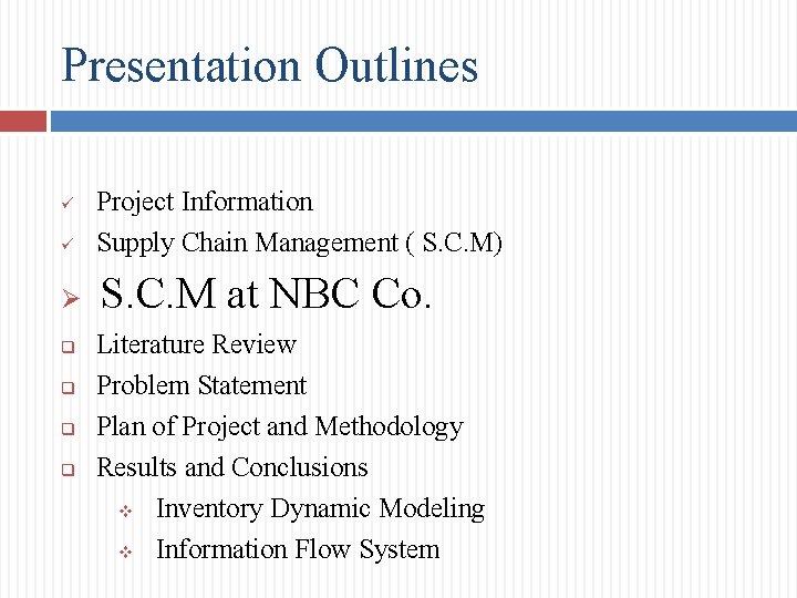Presentation Outlines ü Project Information Supply Chain Management ( S. C. M) Ø S.