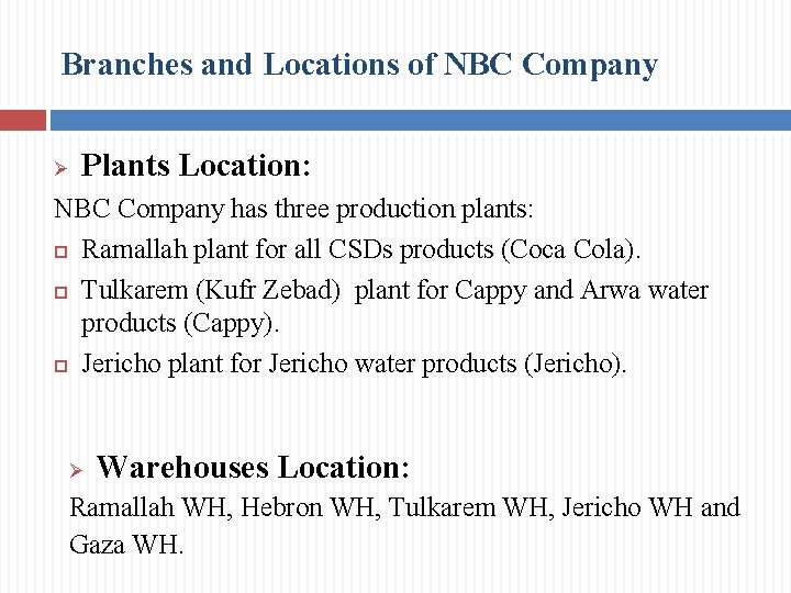 Branches and Locations of NBC Company Ø Plants Location: NBC Company has three production