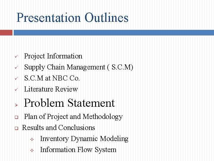Presentation Outlines ü Project Information Supply Chain Management ( S. C. M) S. C.