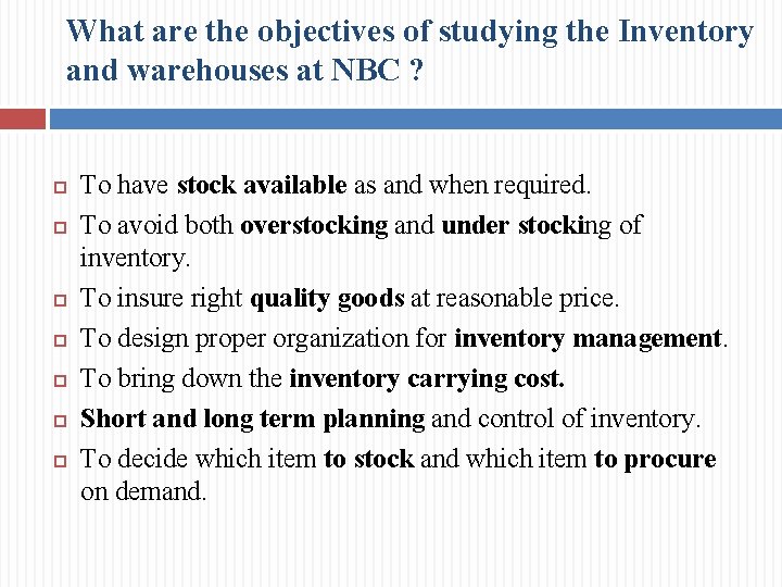 What are the objectives of studying the Inventory and warehouses at NBC ? To