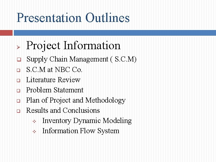 Presentation Outlines Ø q q q Project Information Supply Chain Management ( S. C.