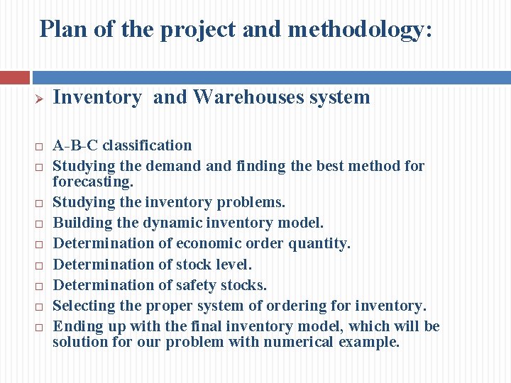 Plan of the project and methodology: Ø Inventory and Warehouses system A-B-C classification Studying