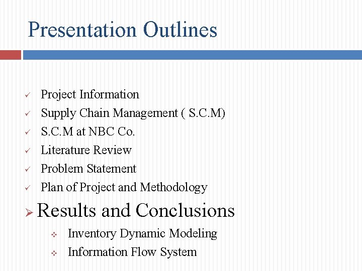 Presentation Outlines ü ü ü Ø Project Information Supply Chain Management ( S. C.