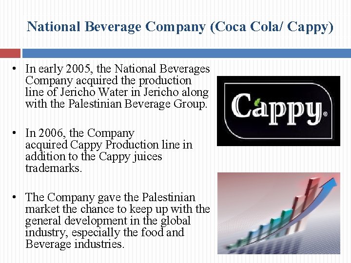 National Beverage Company (Coca Cola/ Cappy) • In early 2005, the National Beverages Company