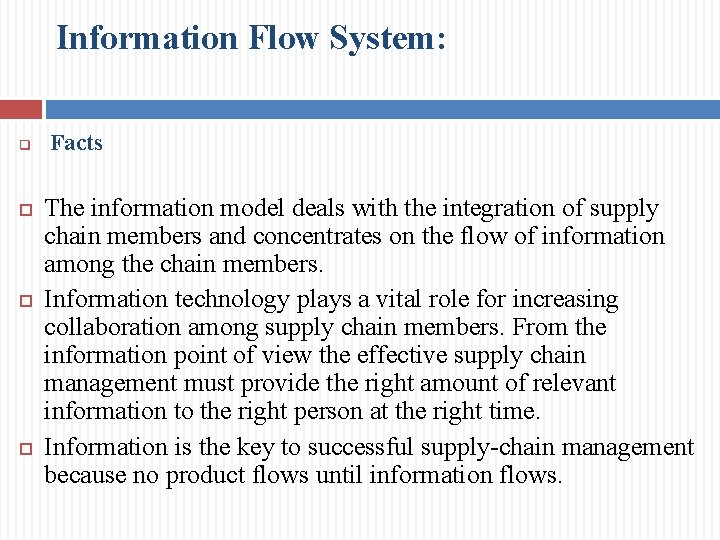 Information Flow System: q Facts The information model deals with the integration of supply