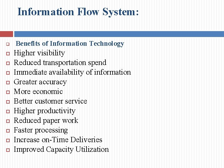 Information Flow System: q Benefits of Information Technology Higher visibility Reduced transportation spend Immediate
