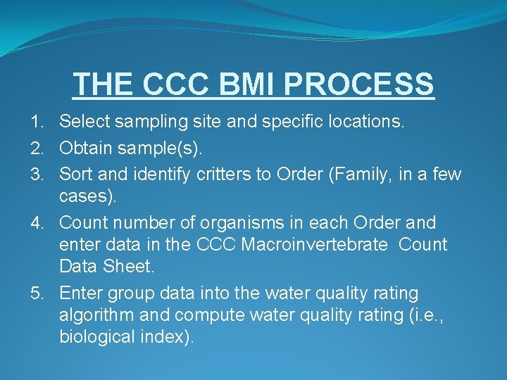 THE CCC BMI PROCESS 1. Select sampling site and specific locations. 2. Obtain sample(s).