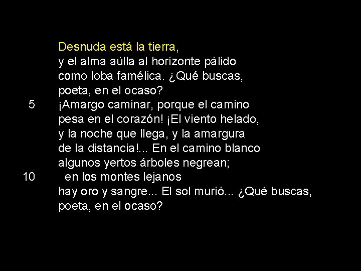 5 10 Desnuda está la tierra, y el alma aúlla al horizonte pálido como
