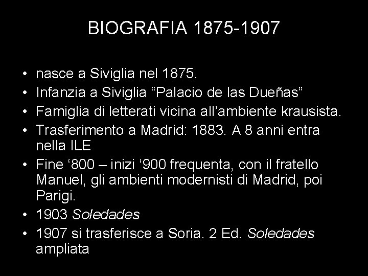 BIOGRAFIA 1875 -1907 • • nasce a Siviglia nel 1875. Infanzia a Siviglia “Palacio