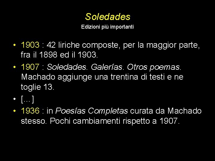 Soledades Edizioni più importanti • 1903 : 42 liriche composte, per la maggior parte,