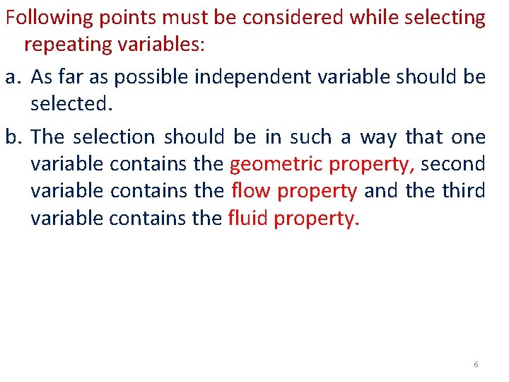 Following points must be considered while selecting repeating variables: a. As far as possible