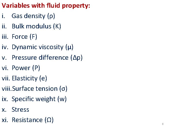 Variables with fluid property: i. Gas density (ρ) ii. Bulk modulus (K) iii. Force