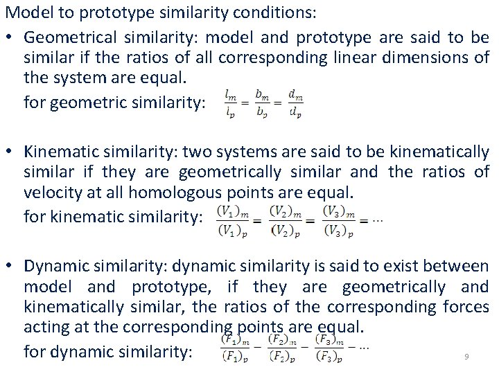 Model to prototype similarity conditions: • Geometrical similarity: model and prototype are said to