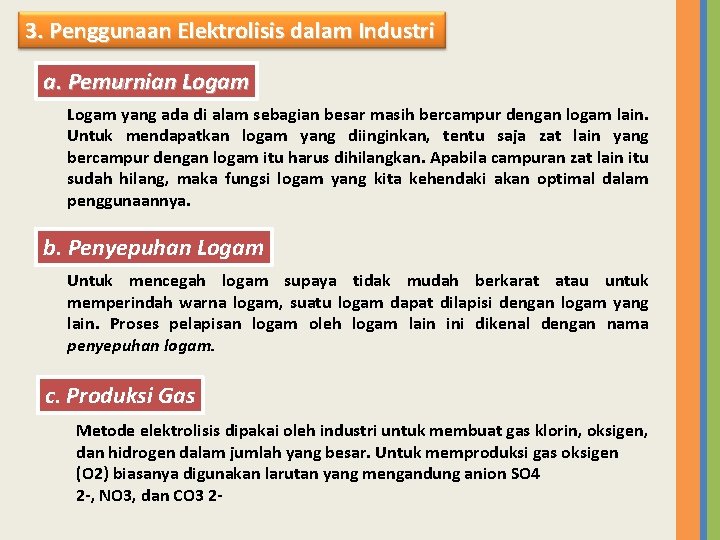 3. Penggunaan Elektrolisis dalam Industri a. Pemurnian Logam yang ada di alam sebagian besar