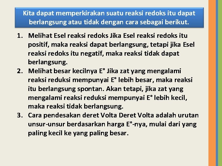 Kita dapat memperkirakan suatu reaksi redoks itu dapat berlangsung atau tidak dengan cara sebagai