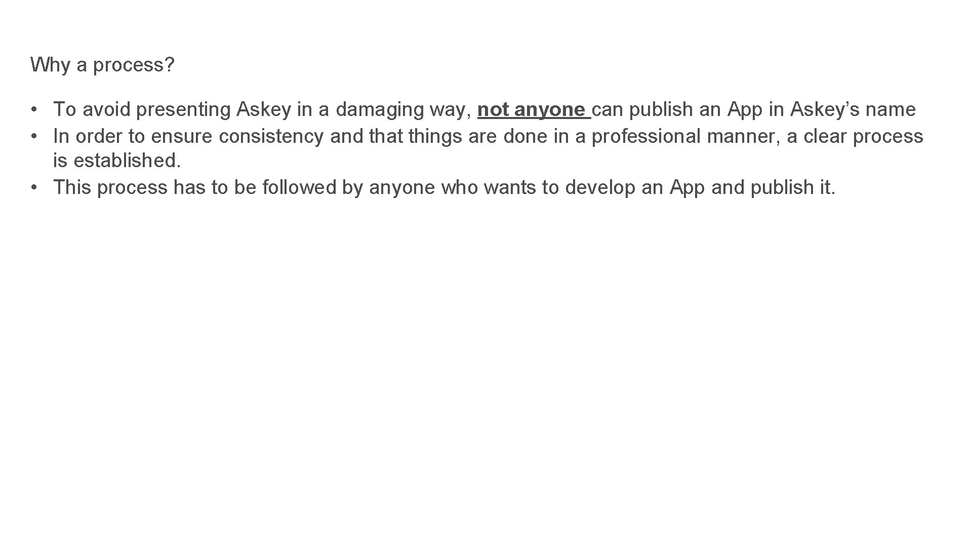 Why a process? • To avoid presenting Askey in a damaging way, not anyone