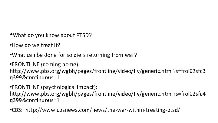  • What do you know about PTSD? • How do we treat it?