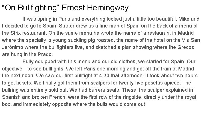 “On Bullfighting” Ernest Hemingway It was spring in Paris and everything looked just a