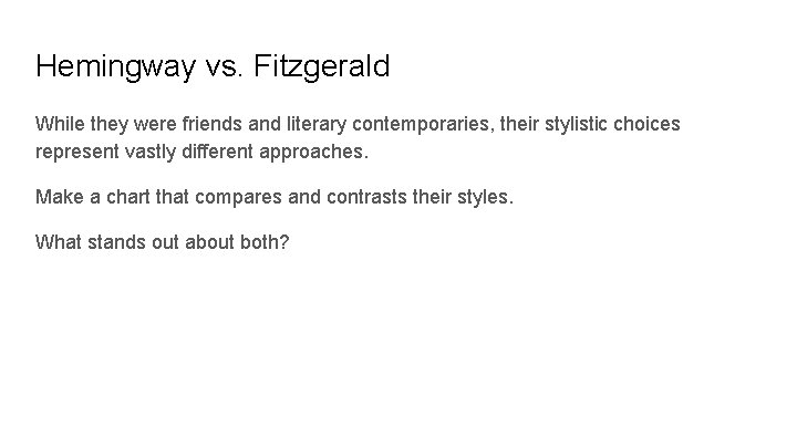 Hemingway vs. Fitzgerald While they were friends and literary contemporaries, their stylistic choices represent