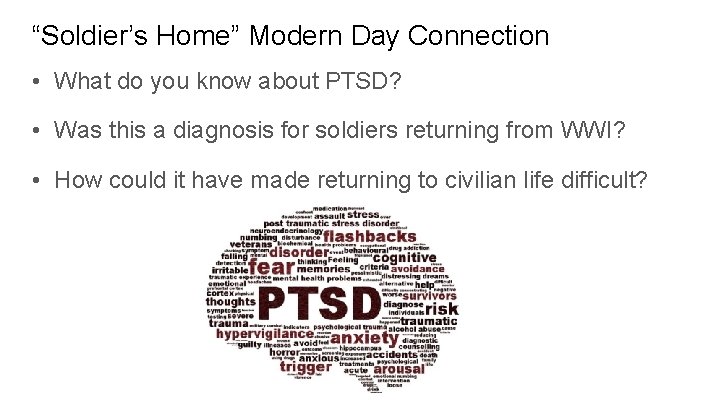 “Soldier’s Home” Modern Day Connection • What do you know about PTSD? • Was