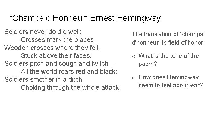 “Champs d’Honneur” Ernest Hemingway Soldiers never do die well; Crosses mark the places— Wooden