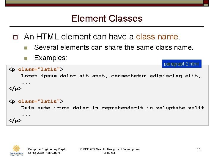 Element Classes o An HTML element can have a class name. n n Several