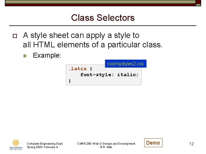 Class Selectors o A style sheet can apply a style to all HTML elements