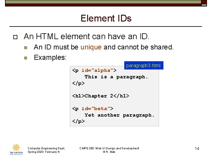 Element IDs o An HTML element can have an ID. n n An ID