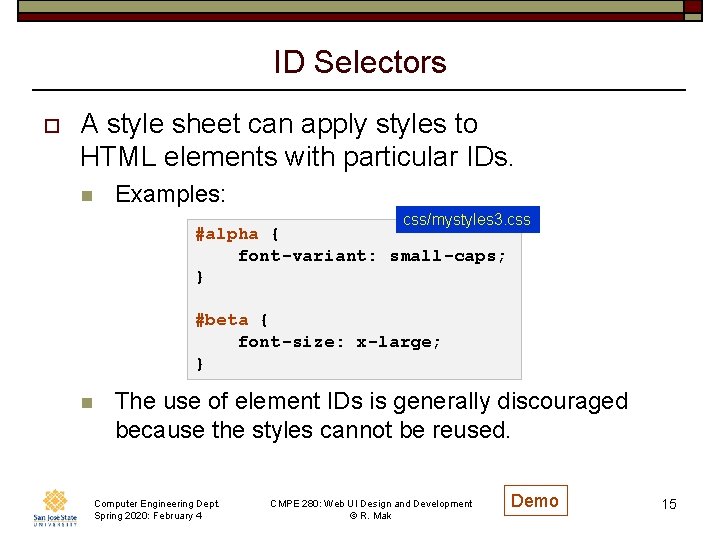 ID Selectors o A style sheet can apply styles to HTML elements with particular