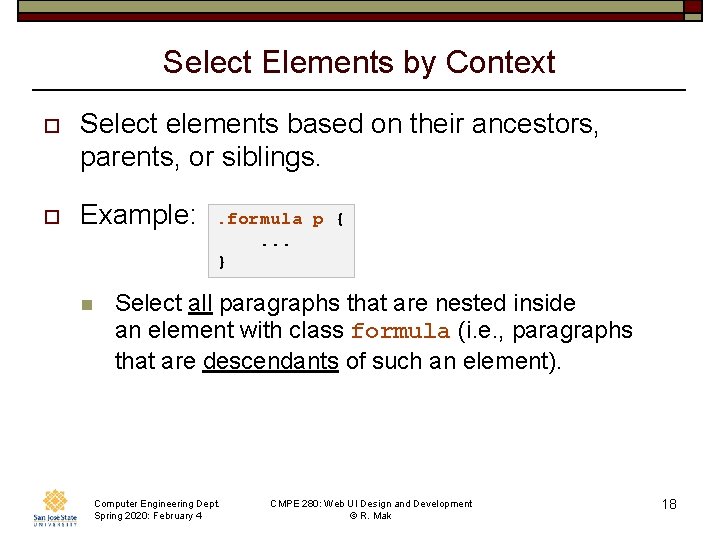 Select Elements by Context o Select elements based on their ancestors, parents, or siblings.